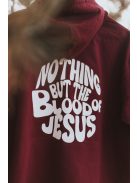 NOTHING BUT THE BLOOD OF JESUS unisex hoodie